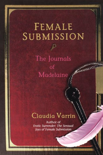 Female Submission: The Journals of Madelaine - Varrin, Claudia