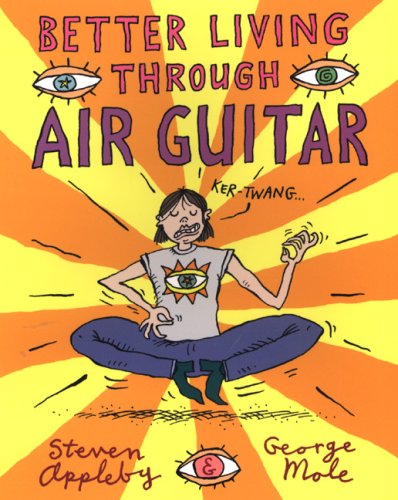 Beispielbild fr Better Living Through Air Guitar zum Verkauf von Ergodebooks