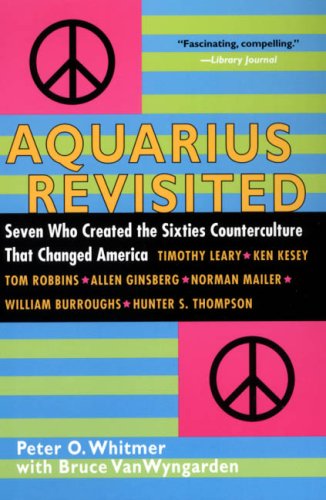 Stock image for Aquarius Revisited: Seven Who Created The Sixties Counterculture That Changed America for sale by Wonder Book