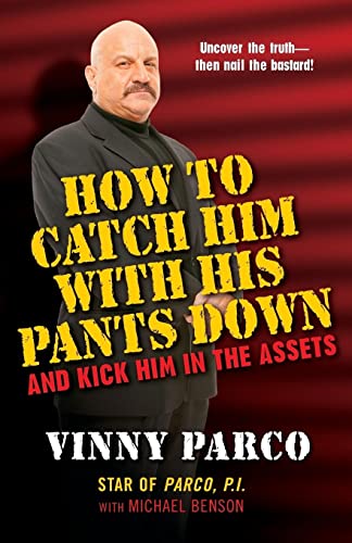 How To Catch Him With His Pants Down: and Kick Him in the Assets Paperback - Michael Benson