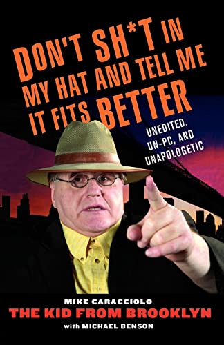 9780806528670: Don't Sh*t In My Hat and Tell it Fits Better: Unedited, Un-PC, and Unapologetic