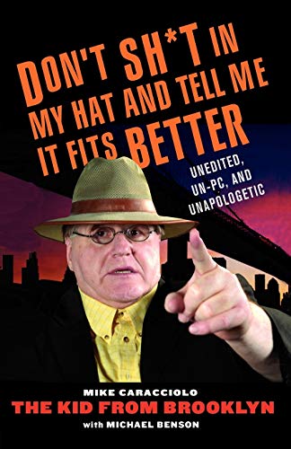 Stock image for Don't Shit in My Hat and Tell Me It Fits: Unedited, Un-PC, and Unapologetic for sale by ThriftBooks-Atlanta