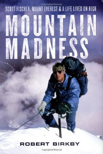 9780806528755: Mountain Madness: Scott Fischer, Mount Everest & a Life Lived on High