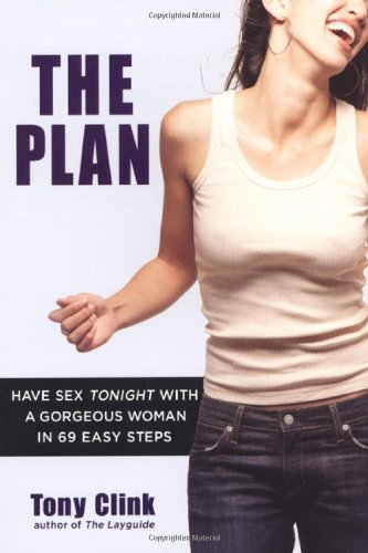Imagen de archivo de The Plan: Have Sex Tonight with a Gorgeous Woman in 69 Easy Steps a la venta por Smith Family Bookstore Downtown