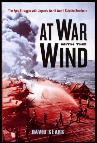 Stock image for At War With The Wind: The Epic Struggle with Japans World War II Suicide Bombers for sale by New Legacy Books