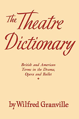 Stock image for The Theater Dictionary : British and American Terms in the Drama, Opera, and Ballet for sale by Better World Books