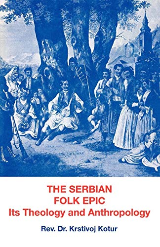 Stock image for The Serbian Folk Epic: Its Theology and Anthropology for sale by Chiron Media