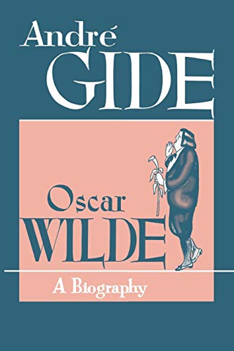 Oscar Wilde : A Biography - Andre Gide