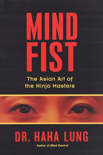 Stock image for Mind Fist: The Asian Art of the Ninja Masters for sale by ThriftBooks-Dallas