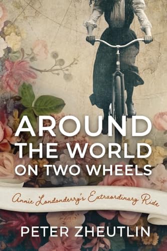 Imagen de archivo de Around The World On Two Wheels: Annie Londonderrys Extraordinary Ride a la venta por Goodwill of Colorado