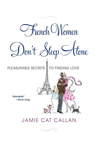 Beispielbild fr French Women Don't Sleep Alone: Pleasurable Secrets to Finding Love zum Verkauf von WorldofBooks