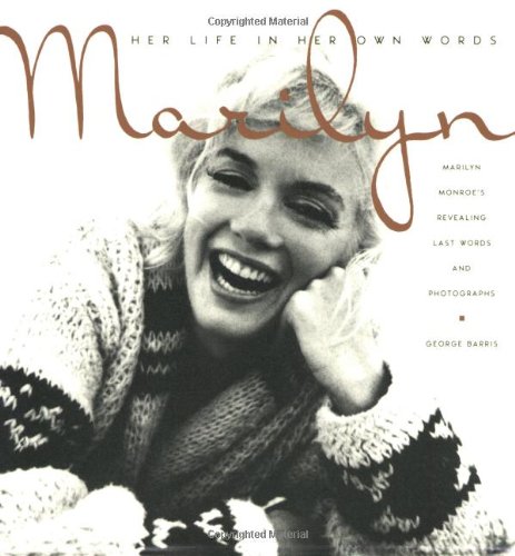 Beispielbild fr Marilyn: Her Life in Her Own Words: Marilyn Monroes Revealing Last Words and Photographs zum Verkauf von Goodwill of Colorado