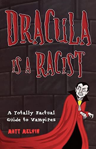 Stock image for Dracula Is a Racist: A Totally Factual Guide to Vampires for sale by ThriftBooks-Dallas
