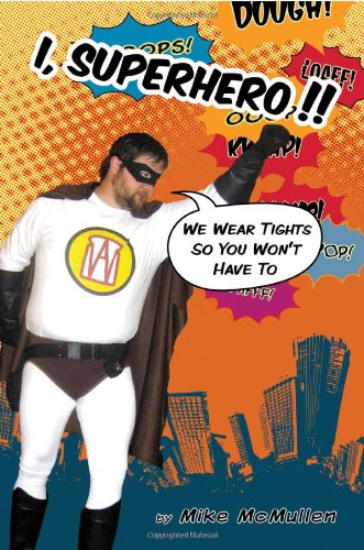 Beispielbild fr I, Superhero!!: We Wear Tights So You Won't Have to zum Verkauf von -OnTimeBooks-