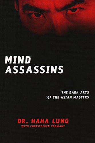 Mind Assassins: The Dark Arts of the Asian Masters - Lung, Haha; Prowant, Christopher B.;