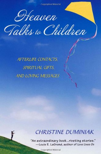 Heaven Talks to Children: Afterlife Contacts, Spiritual Gifts, and Loving Messages