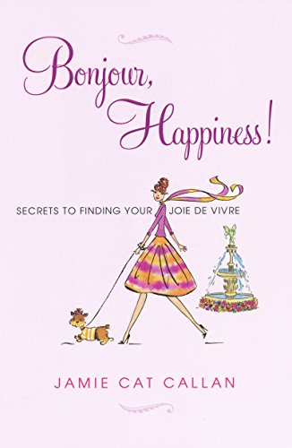 Stock image for Bonjour, Happiness! : Secrets to Finding Your Joie de Vivre for sale by Better World Books