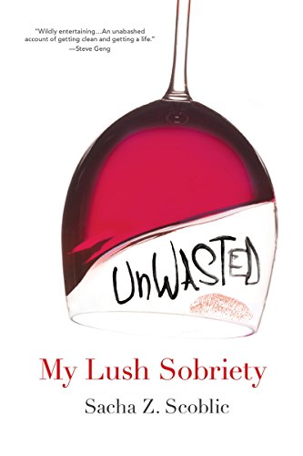 Stock image for Unwasted: My Lush Sobriety for sale by SecondSale