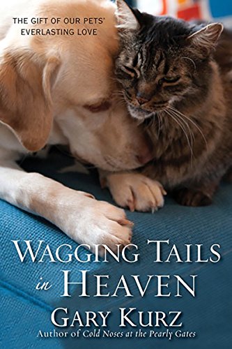 Beispielbild fr Wagging Tails in Heaven: The Gift Of Our Pets Everlasting Love zum Verkauf von Orion Tech