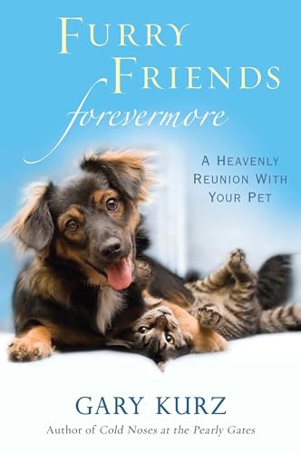 Beispielbild fr Furry Friends Forevermore: A Heavenly Reunion with Your Pet zum Verkauf von BooksRun