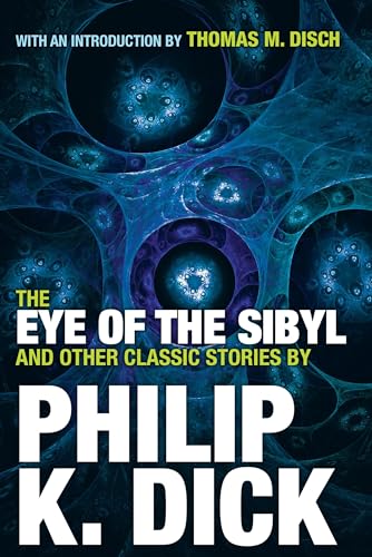 Stock image for The Eye of the Sibyl and Other Classic Stories (The Collected Stories of Philip K. Dick) for sale by WorldofBooks