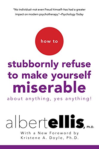 9780806538051: How to Stubbornly Refuse to Make Yourself Miserable About Anything--Yes, Anything!