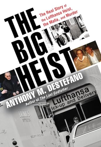 Stock image for The Big Heist: The Real Story of the Lufthansa Heist, the Mafia, and Murder for sale by SecondSale