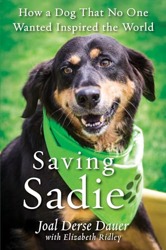 Beispielbild fr Saving Sadie : How a Dog That No One Wanted Inspired the World zum Verkauf von Better World Books