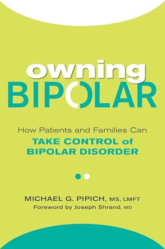 Imagen de archivo de Owning Bipolar: How Patients and Families Can Take Control of Bipolar Disorder a la venta por Dream Books Co.