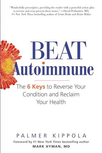 Imagen de archivo de Beat Autoimmune: The 6 Keys to Reverse Your Condition and Reclaim Your Health a la venta por WorldofBooks