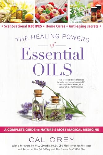 Stock image for The Healing Powers of Essential Oils: A Complete Guide to Natures Most Magical Medicine for sale by New Legacy Books