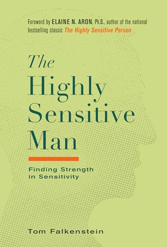 Beispielbild fr The Highly Sensitive Man: How Mastering Natural Insticts, Ethics, and Empathy Can Enrich Men's Lives and the Lives of Those Who Love Them zum Verkauf von GF Books, Inc.