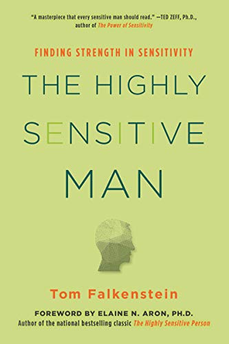 Beispielbild fr The Highly Sensitive Man: How Mastering Natural Insticts, Ethics, and Empathy Can Enrich Men's Lives and the Lives of Those Who Love Them zum Verkauf von Bellwetherbooks