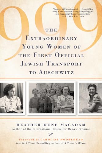 Stock image for 999: The Extraordinary Young Women of the First Official Jewish Transport to Auschwitz for sale by Bellwetherbooks