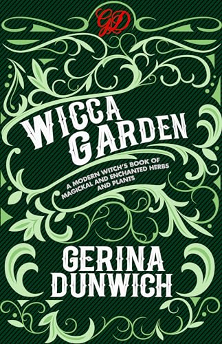 Imagen de archivo de The Wicca Garden: A Modern Witch's Book of Magickal and Enchanted Herbs and Plants a la venta por HPB-Diamond