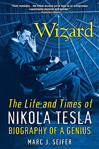 9780806539966: Wizard: The Life and Times of Nikola Tesla: Biography of a Genius