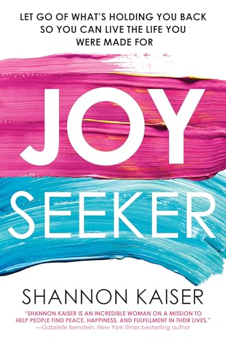 Stock image for Joy Seeker: Let Go of What's Holding You Back So You Can Live the Life You Were Made For for sale by WorldofBooks