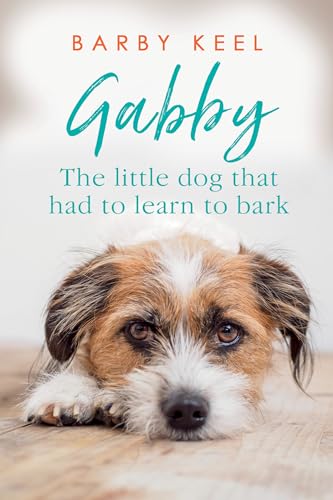 Stock image for Gabby: The Little Dog That Had to Learn to Bark (Foster Tails) for sale by SecondSale