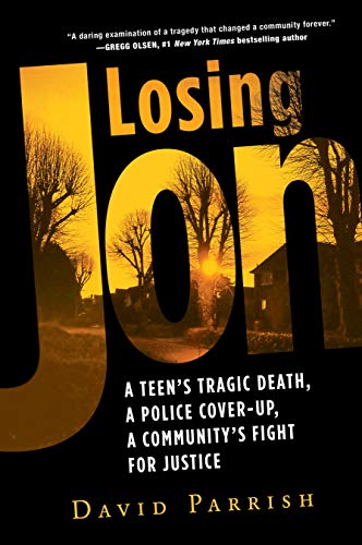 Beispielbild fr Losing Jon: A Teen's Tragic Death, a Police Cover-Up, a Community's Fight for Justice zum Verkauf von SecondSale