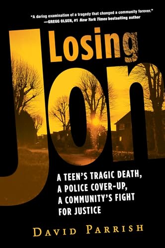 Stock image for Losing Jon: A Teen's Tragic Death, a Police Cover-Up, a Community's Fight for Justice for sale by SecondSale