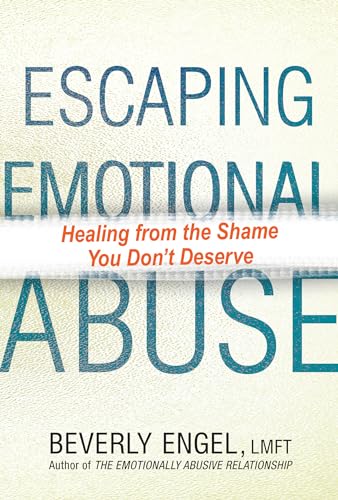 Imagen de archivo de Escaping Emotional Abuse: Healing from the Shame You Dont Deserve a la venta por KuleliBooks