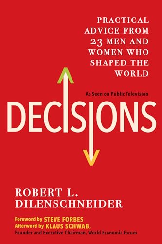 Beispielbild fr Decisions : Practical Advice from 23 Men and Women Who Shaped the World zum Verkauf von Better World Books