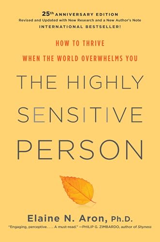 

Highly Sensitive Person : How to Thrive When the World Overwhelms You
