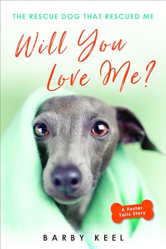 Stock image for Will You Love Me?: The Rescue Dog That Rescued Me (Foster Tails) for sale by Lakeside Books