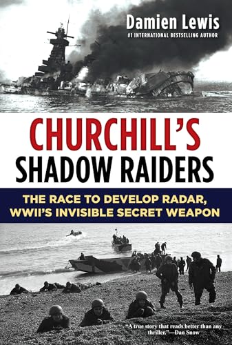 9780806540641: Churchill's Shadow Raiders: The Race to Develop Radar, World War II's Invisible Secret Weapon