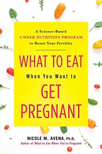 Beispielbild fr What to Eat When You Want to Get Pregnant: A Science-Based 4-Week Nutrition Program to Boost Your Fertility zum Verkauf von Zoom Books Company