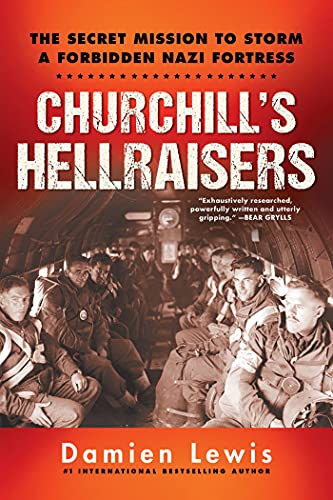 Beispielbild fr Churchill's Hellraisers: The Thrilling Secret WW2 Mission to Storm a Forbidden Nazi Fortress zum Verkauf von PlumCircle
