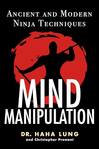 Stock image for Mind Manipulation: Ancient and Modern Ninja Techniques for sale by Lakeside Books