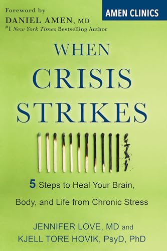 Stock image for When Crisis Strikes: 5 Steps to Heal Your Brain, Body, and Life from Chronic Stress (Amen Clinic Library) for sale by Dream Books Co.