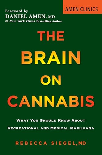 Stock image for The Brain on Cannabis: What You Should Know about Recreational and Medical Marijuana (Amen Clinic Library) for sale by -OnTimeBooks-